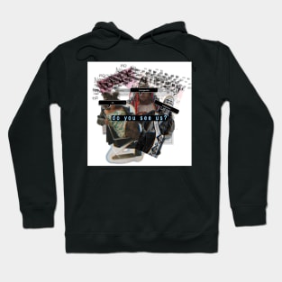 Do you see us? we exist Hoodie